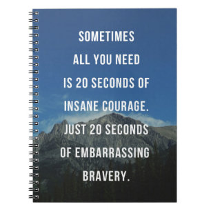 20 Seconds Of Insane Courage Quote Notebook