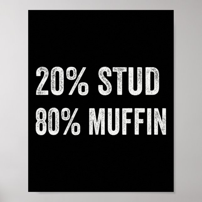 20% Stud 80% Muffin Funny Valentine Sayings Father Poster (Front)