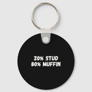 20% Stud 80% Muffin Tee Funny Quotes Tee Key Ring