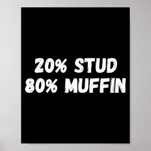20% Stud 80% Muffin Tee Funny Quotes Tee  Poster