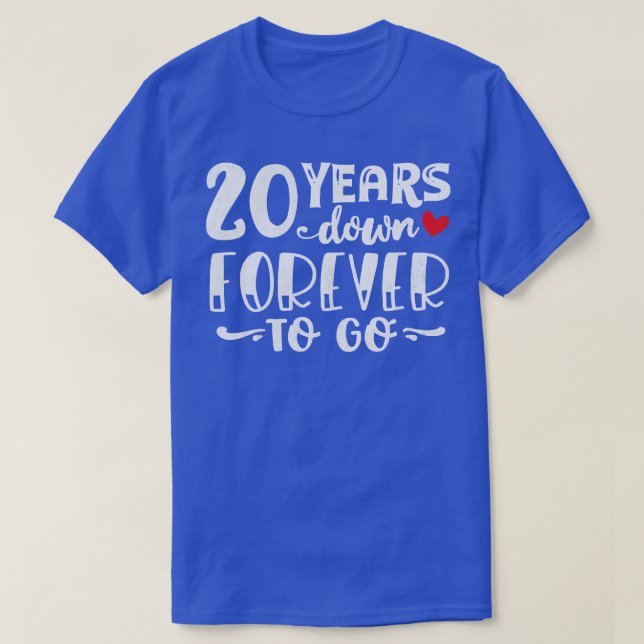 20 Years Down Forever to Go T-Shirt (Design Front)