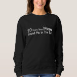 20 Years Since Mum Found Me in the Bin, 20th birth Sweatshirt<br><div class="desc">20 Years Since Mum Found Me in the Bin,  20th birthday gag</div>