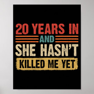 20th Anniversary 20 Years In And She Hasn't Ki Poster