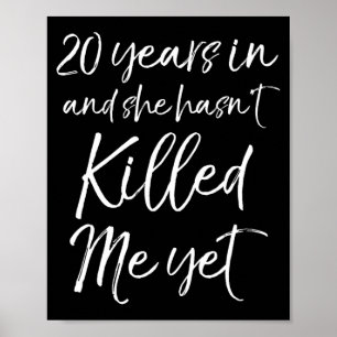 20th Anniversary 20 Years In And She Hasn&#39;t Ki Poster