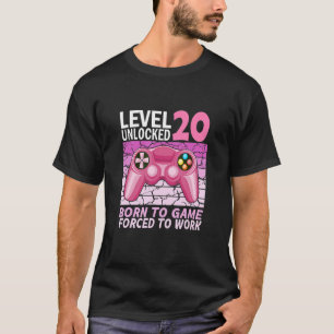 20th birthday gamer girl forced to work T-Shirt