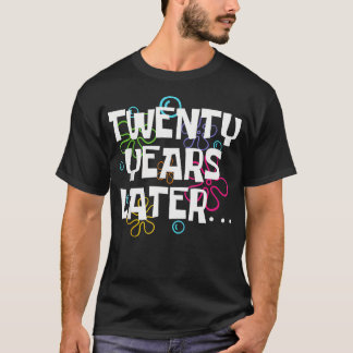 20Th Birthday Party Twenty Years Later Funny 20 Ye T-Shirt