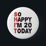 20th Birthday So Happy I'm 20 Today Gift Funny 6 Cm Round Badge<br><div class="desc">sohappyim20, imhappysadtoday, birthday, giftidea, fathersday, funny, yearsold, dad, awsomegift, humour</div>