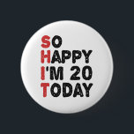 20th Birthday So Happy I'm 20 Today Gift Funny 6 Cm Round Badge<br><div class="desc">sohappyim20, imhappysadtoday, birthday, giftidea, fathersday, funny, yearsold, dad, awsomegift, humour</div>