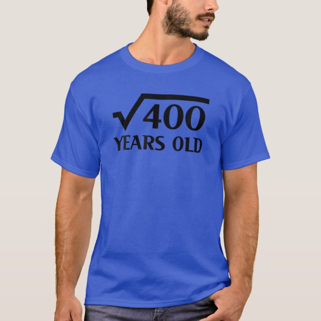 20th Happy Birthday 20 Years Old Square Root of 40 T-Shirt (Front)