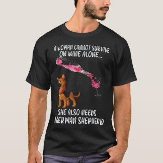 21 A Woman Cannot Survive On Wine Alone She Also N T-Shirt