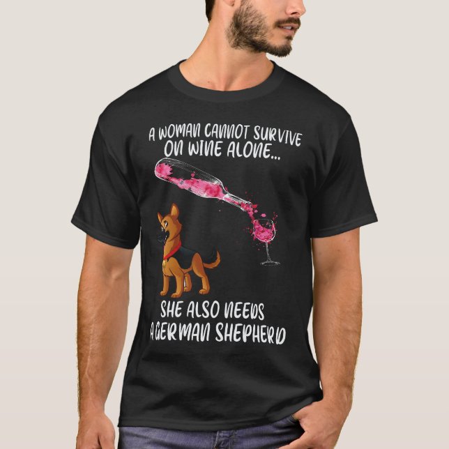 21 A Woman Cannot Survive On Wine Alone She Also N T-Shirt (Front)