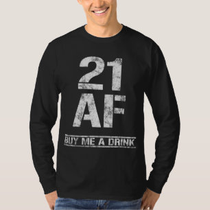 21 AF Buy Me A Drink Funny 21st Birthday Outfit Gi T-Shirt