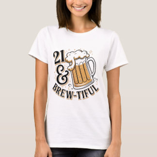 21 and Brewtiful | Cute, Funny 21st birthday T-Shirt