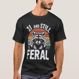 21 and Still Feral 21st Birthday 21 Years Old Funn T-Shirt