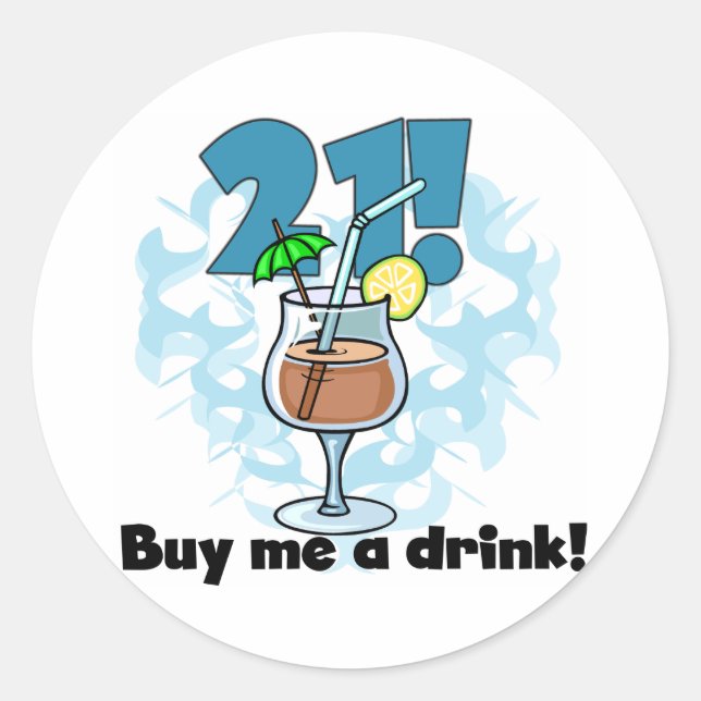 21 Buy Me a Drink T-shirts and Gifts Classic Round Sticker (Front)