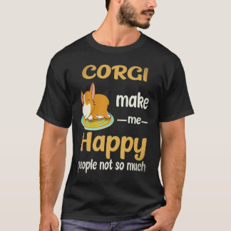 21 Corgi Make Me Happy People Not So Much Corgi T-Shirt