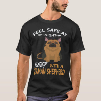 21 Feel Safe At Night Sleep With A German Shepherd T-Shirt