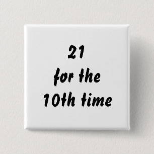 21 for the 10th time. 30th Birthday. Black White 15 Cm Square Badge