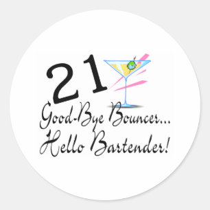 21 Good Bye Bouncer Hello Bartender Classic Round Sticker
