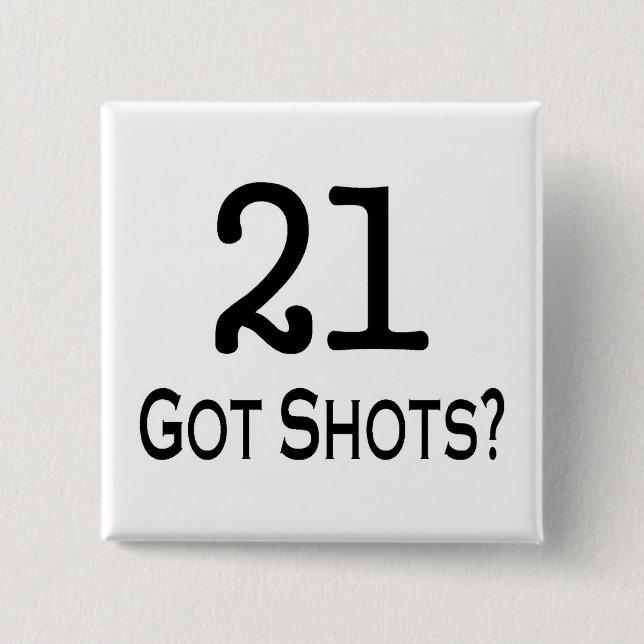 21 Got Shots 15 Cm Square Badge (Front)