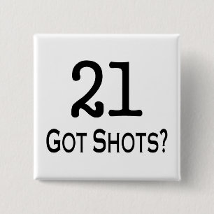 21 Got Shots 15 Cm Square Badge