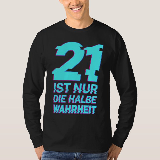 21 is just half the truth T-Shirt (Front)