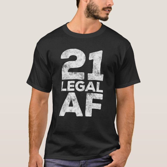 21 Legal AF 21St Birthday Gift T-Shirt (Front)