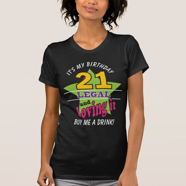 21 Legal and Loving It T-Shirt (Front)