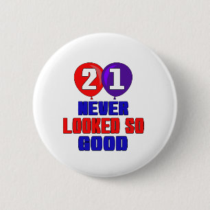 21 Never looked so good 6 Cm Round Badge