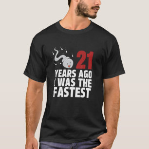 21 Years Ago I Was The Fastest Age Birthday T-Shirt