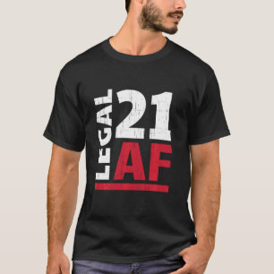 21 Years Old Party Outfit 21st Birthday Legal Af C T-Shirt