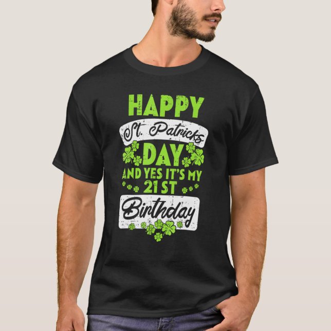 21 Years Old St Patricks Day Its My 21th Birthday  T-Shirt (Front)