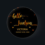 21st birthday black gold name date hello twentyone 6 cm round badge<br><div class="desc">Chic trendy black backdrop and faux gold text written with a trendy hand-lettered style script: hello twentyone. With golden dots as decor. Templates for a name and a date, golden letters. Elegant and modern for a 21st birthday party, can be used as a favour or a save the date reminder...</div>