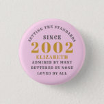21st Birthday Born 2002 Add Name Pink Gray 3 Cm Round Badge<br><div class="desc">Personalized Birthday add your name and year badge. Edit the name and year with the template provided. A wonderful custom birthday party accessory. More gifts and party supplies available with the "setting standards" design in the store.</div>