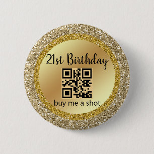 21st birthday, buy me a shot,qr code,gold glitters 6 cm round badge