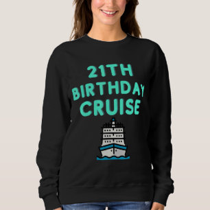 21st Birthday Cruise Cool Bright Sweatshirt