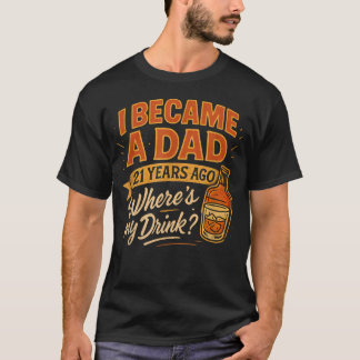 21St Birthday For Dad 21 Year Old Child Son T-Shirt