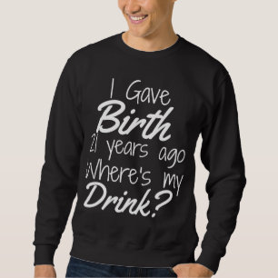 21st Birthday for Mom 21 year old Child Son Daught Sweatshirt