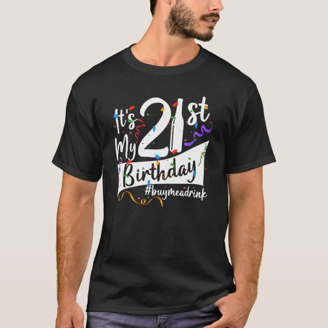 21st Birthday It's My 21st Birthday 21 Years Old B T-Shirt (Front)