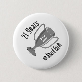 21st Birthday Present 21 years on Board Earth 6 Cm Round Badge