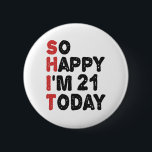 21th Birthday So Happy I'm 21 Today Gift Funny 6 Cm Round Badge<br><div class="desc">sohappyim20, imhappysadtoday, birthday, giftidea, fathersday, funny, yearsold, dad, awsomegift, humour</div>