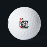 21th Birthday So Happy I'm 21 Today Gift Funny Golf Balls<br><div class="desc">sohappyim20, imhappysadtoday, birthday, giftidea, fathersday, funny, yearsold, dad, awsomegift, humour</div>