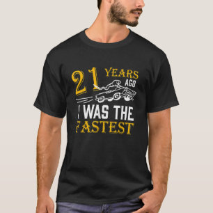 21th Years Old  Saying 21 Years Ago I was The Fast T-Shirt