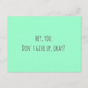 222 HEY YOU DON'T GIVE UP OKAY ENCOURAGEMENT MOTIV POSTCARD