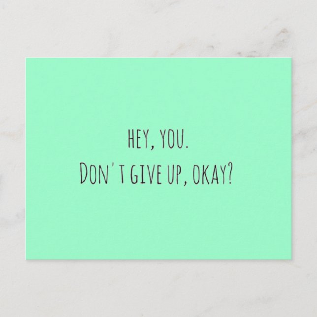 222 HEY YOU DON'T GIVE UP OKAY ENCOURAGEMENT MOTIV POSTCARD (Front)