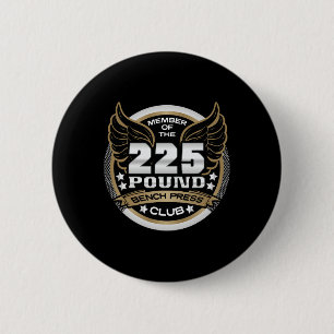 225 Pound Bench Press Club For Powerlifter Weightl 6 Cm Round Badge