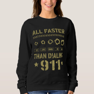 22 380 9mm 40 45 All Faster Than Dialing 911  Gun  Sweatshirt