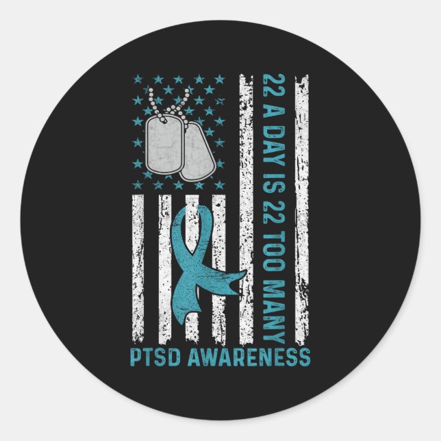22 A Day Is 22 Too Many Ptsd Awareness Veteran  Classic Round Sticker (Front)