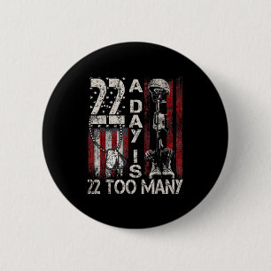 22 A Day Is 22 Too Many Veteran Lives Help Veteran 6 Cm Round Badge