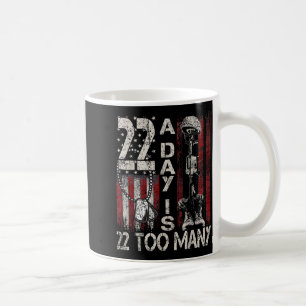 22 A Day Is 22 Too Many Veteran Lives Help Veteran Coffee Mug